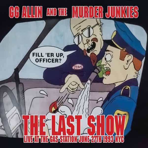 GG ALLIN & THE MURDER JUNKIES THE LAST SHOW: LIVE AT THE GAS STATION JUNE 27TH 1993 NYC Vinyl 7" - punk to funk heaven