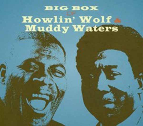 HOWLIN' WOLF & MUDDY WATERS BIG BOX OF HOWLIN WOLF & MUDDY WATERS Compact Disc Box Set - punk to funk heaven