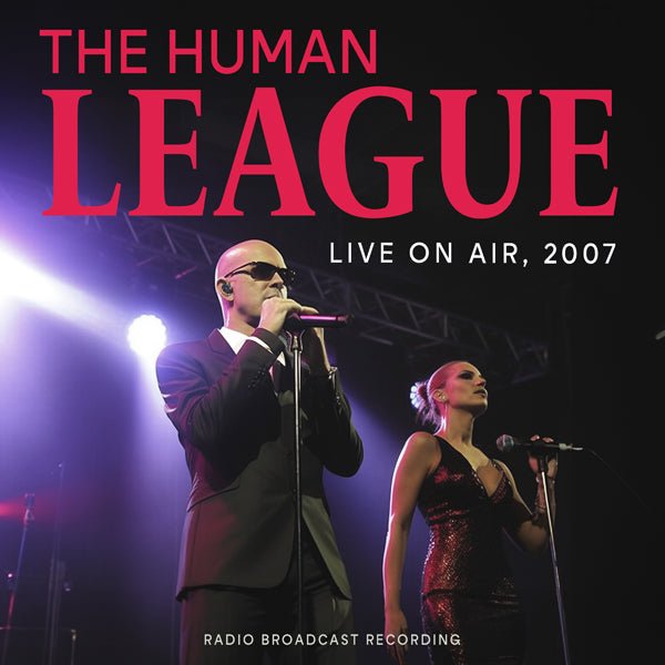 HUMAN LEAGUE, THE LIVE ON AIR 2007 COMPACT DISC - punk to funk heaven