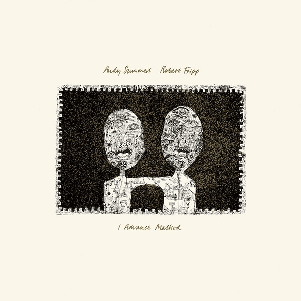 I Advance Masked (2024 David Singleton Mix) Artist ANDY SUMMERS AND ROBERT FRIPP Format:LP Label:DGM PANEGYRIC - punk to funk heaven