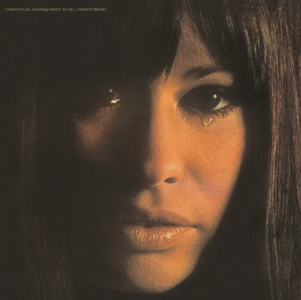 I Haven't Got Anything Better To Do ASTRUD GILBERTO vinyl lp - punk to funk heaven