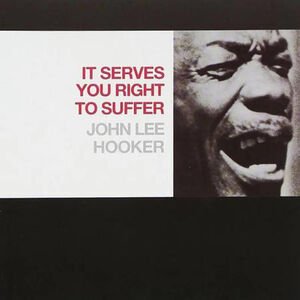 It Serves You Right To Suffer (Red Vinyl) Artist JOHN LEE HOOKER Format:LP Label:ANAGRAM/ELEMENTAL MUSIC - punk to funk heaven