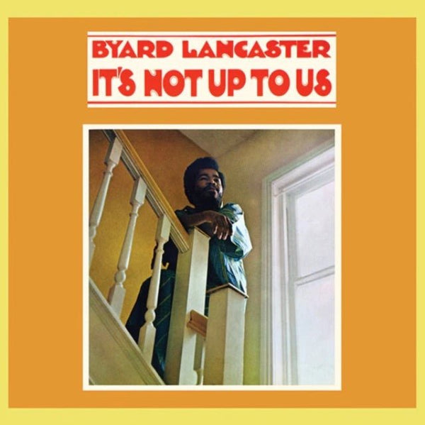 It's Not Up to Us Artist Byard Lancaster Format:Vinyl / 12" Album Label:Superior Viaduct - punk to funk heaven