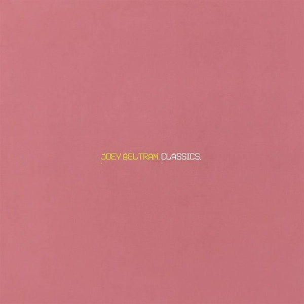 Joey BELTRAM Classics (remastered) R&S Format: double 12" - punk to funk heaven