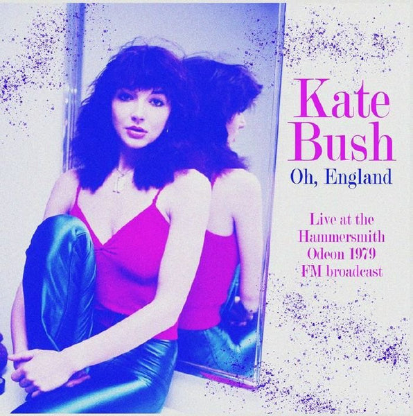 Kate BUSH Oh England: Live At The Hammersmith Odeon 1979 Fm Broadcast Dear Boss Format: LP - punk to funk heaven