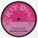 Kenny DOPE feat JOSH MILAN Be Your Freak (7") Kay Dee US - punk to funk heaven