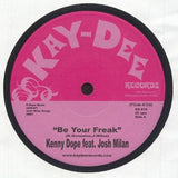 Kenny DOPE feat JOSH MILAN Be Your Freak (7") Kay Dee US - punk to funk heaven