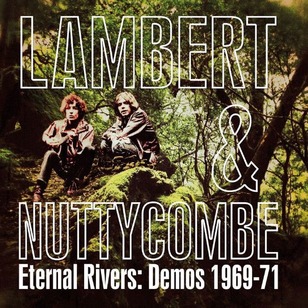 LAMBERT & NUTTYCOMBE ETERNAL RIVERS: DEMOS 1969 - 71 COMPACT DISC - punk to funk heaven