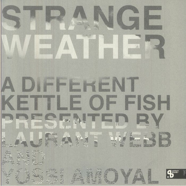 Laurant WEBB / YOSSI AMOYAL / VARIOUS Strange Weather: A Different Kettle Of Fish (feat Housey Doingz, The Ron Honey Experience, Space Bunny) (gatefold 3xLP repress) - punk to funk heaven