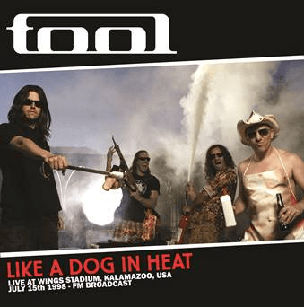 Like A Dog In Heat: Live At Wings Stadium. Kalamazoo. USA. July 1 Artist TOOL Format:LP - punk to funk heaven