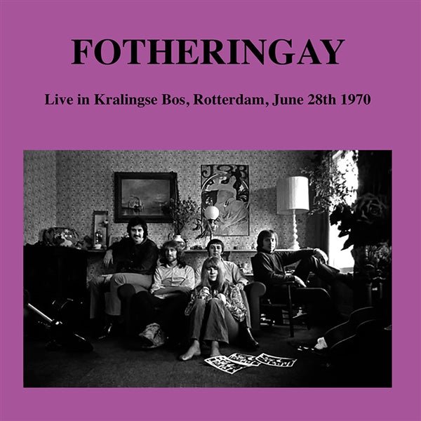 Live At Kralingse Bos. Rotterdam. June 28Th 1970 Artist FOTHERINGAY Format:LP - punk to funk heaven