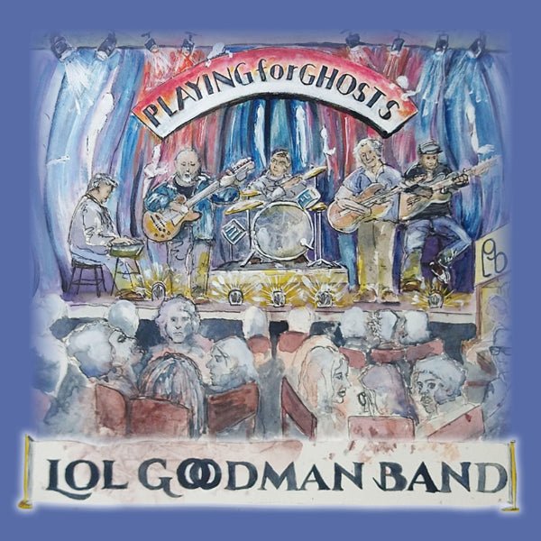 LOL GOODMAN BAND PLAYING FOR GHOSTS COMPACT DISC - punk to funk heaven