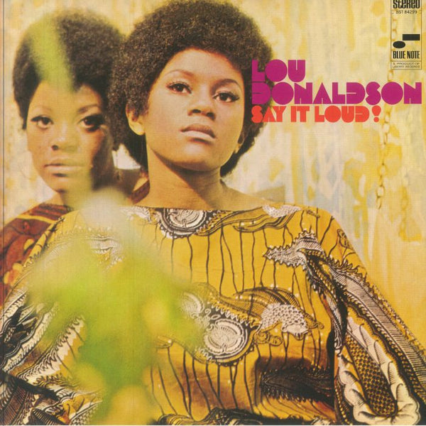 Lou DONALDSON Say It Loud (Classic Vinyl) Blue Note Format: gatefold 180 gram vinyl LP - punk to funk heaven