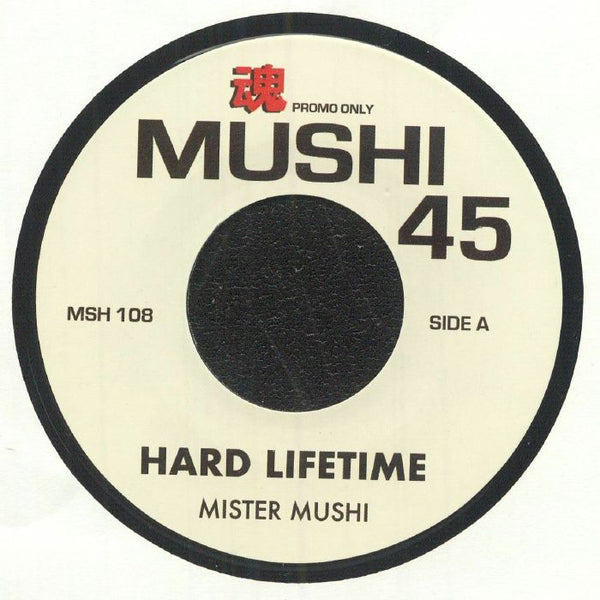 MISTER MUSHI Hard Lifetime Mushi 45 Japan Format: 7" limited to 200 copies - punk to funk heaven