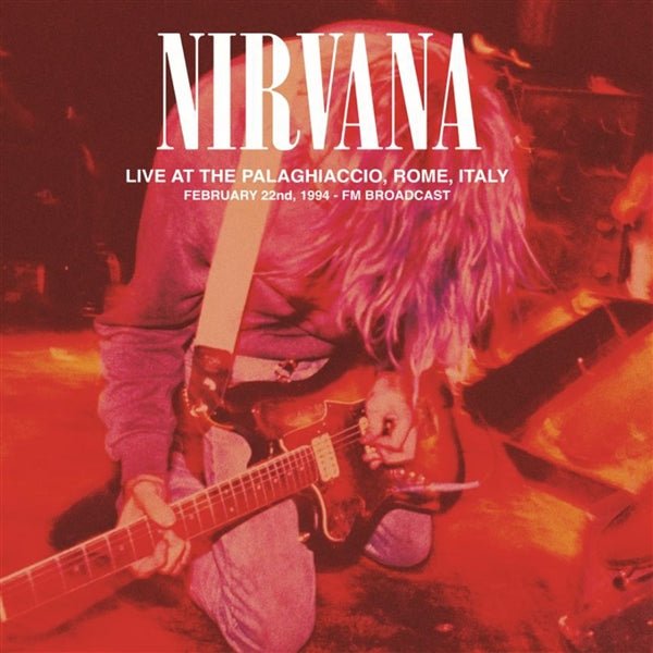 Nirvana Live At The Palaghiaccio, Rome, Feb. 22, 1994 (2lp) - punk to funk heaven