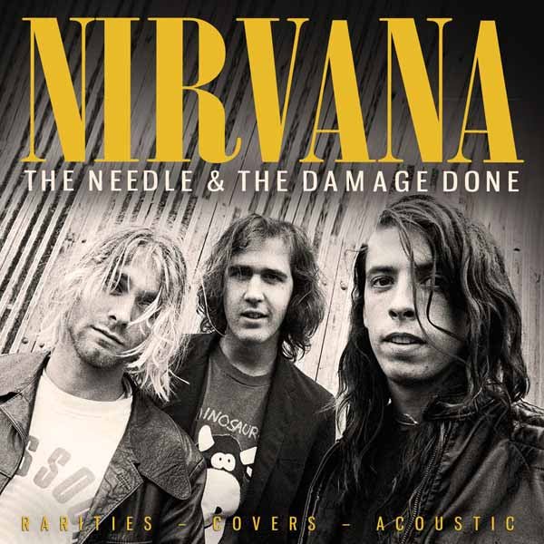 NIRVANA THE NEEDLE & THE DAMAGE DONE Compact Disc - punk to funk heaven