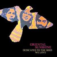 ORIENTAL SUNSHINE DEDICATED TO THE BIRD WE LOVE (4 - PANEL DIGIPAK UV GLOSS WITH 12 PAGE BOOKLET) COMPACT DISC - punk to funk heaven