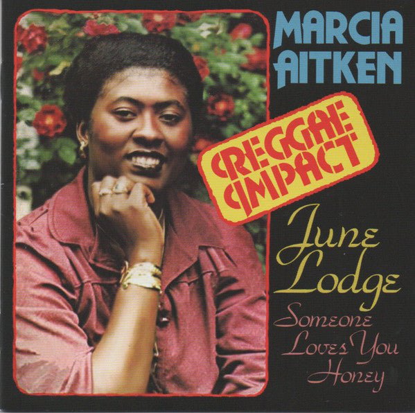 Reggae Impact/Someone Loves You Honey Artist Marcia Aitken/June Lodge, Marcia Aitken, June Lodge Format:CD / Album Label:Doctor Bird - punk to funk heaven