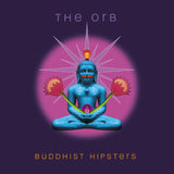 Buddhist Hipsters Artist The Orb Format:Vinyl / 12" Album (Gatefold Cover) Label:Cooking Vinyl
