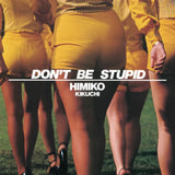 Don't Be Stupid Artist HIMIKO KIKUCHI Format:LP Label:TEICHIKU ENTERTAINMENT