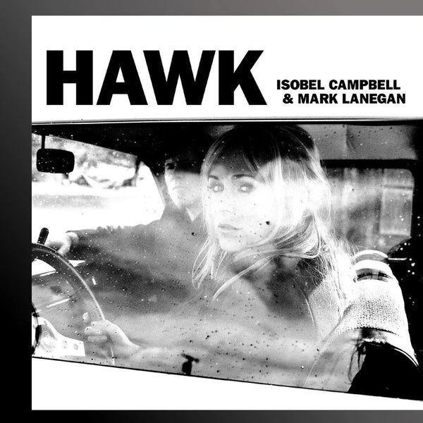 Hawk Artist Isobel Campbell/Mark Lanegan Format:Vinyl / 12" Album Label:Cooking Vinyl