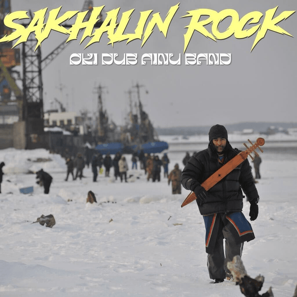Sakhalin Rock Artist OKI DUB AINU BAND Format:LP Label:CHIKAR STUDIO / TUFF BEATS - punk to funk heaven