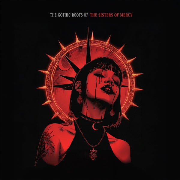 SISTERS OF MERCY, THE THE GOTHIC ROOTS OF (RED VINYL) Vinyl LP - punk to funk heaven