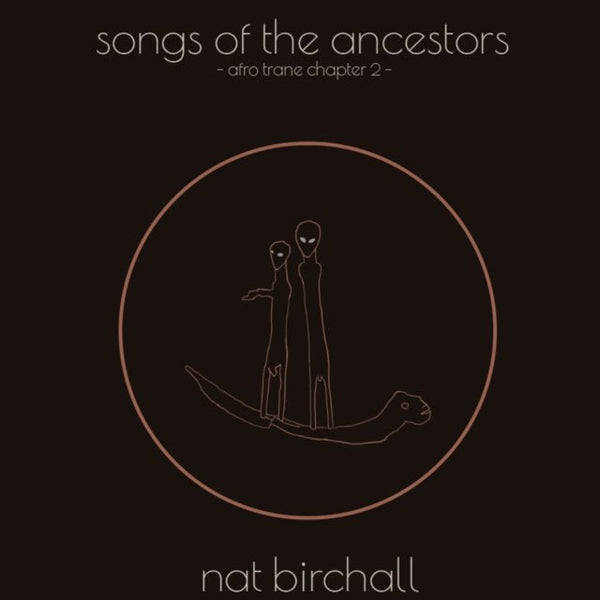 Song Of The Ancestors - Afro Trane Chapter 2 Artist NAT BIRCHALL Format:LP Label:ANCIENT ARCHIVE OF SOUND - punk to funk heaven