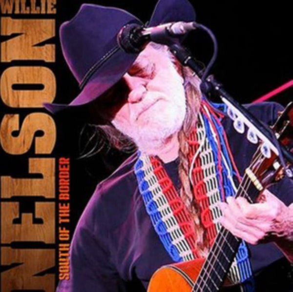 South of the Border Artist Willie Nelson Format:Vinyl / 12" Album Label:KIP - Keeping It Country - punk to funk heaven