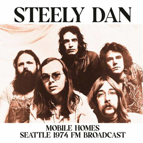 STEELY DAN Mobile Homes: Seattle 1974 FM Broadcast (LP) Mind Control - punk to funk heaven