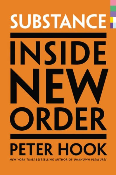 Substance: Inside New Order Hardback Book peter hook - punk to funk heaven