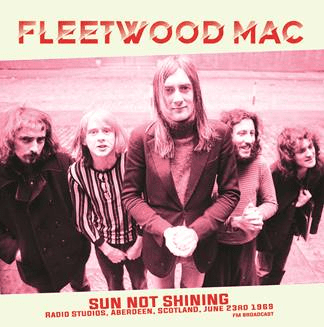 Sun Not Shining Radio Studios. Aberdeen. Scotland. June 23rd 1969 Artist FLEETWOOD MAC Format:LP - punk to funk heaven