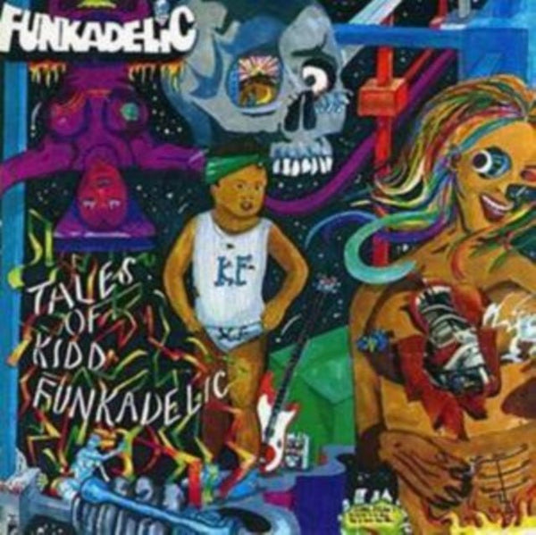 Tales of Kidd Funkadelic Artist Funkadelic Format:CD / Album Label:Ace - punk to funk heaven