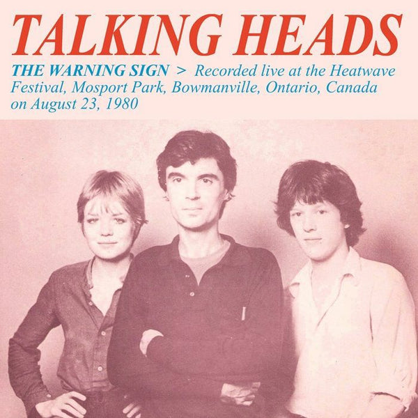 TALKING HEADS The Warning Sign: Recorded Live At The Heatwave Festival Mosport Park Bowmanville Ontario Canada On August 23 1980 Dear Boss - punk to funk heaven