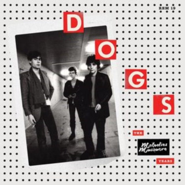 The Melodies Massacre Years Artist Dogs Format:Vinyl / 12" Album Label:Reminder Records - punk to funk heaven