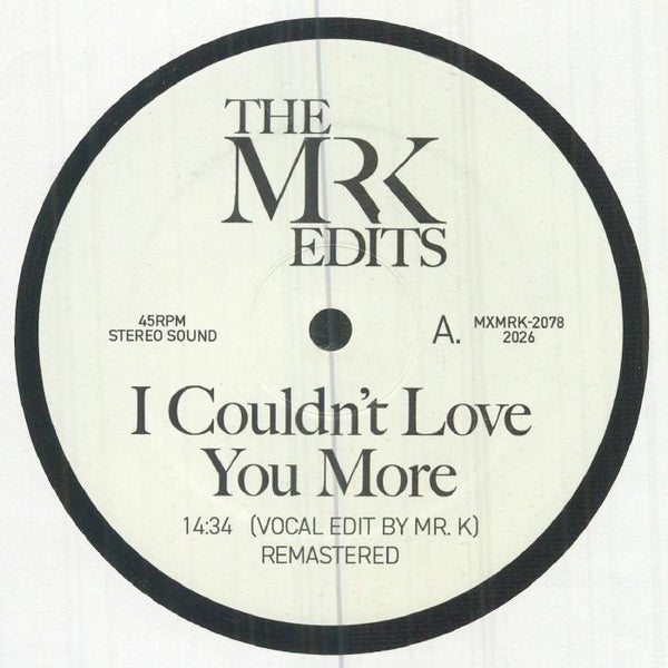 The MR K EDITS I Couldn't Love You More (12") Most Excellent Unltd - punk to funk heaven