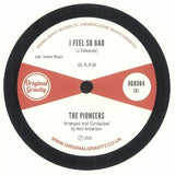 The PIONEERS I Feel So Bad Original Gravity Format: 7" - punk to funk heaven