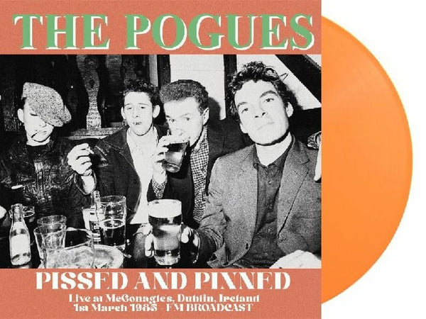 The POGUES Pissed & Pinned: Live At McGonagle's Dublin Ireland 1st March 1985 FM Broadcast Dear Boss Format: orange vinyl LP - punk to funk heaven