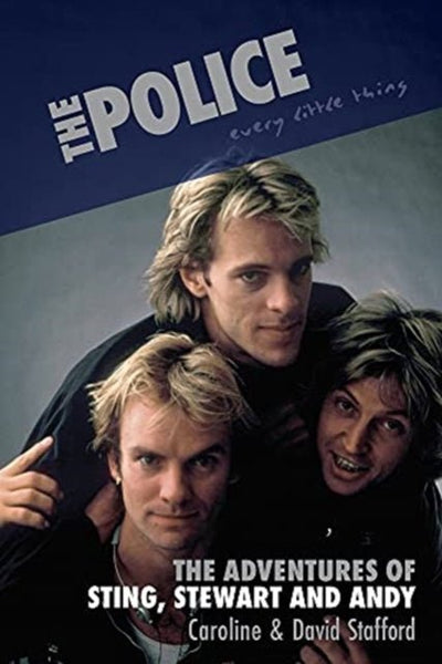The Police: Every Little Thing - The Adventures Of Sting. Stewart And Andy hardback book - punk to funk heaven