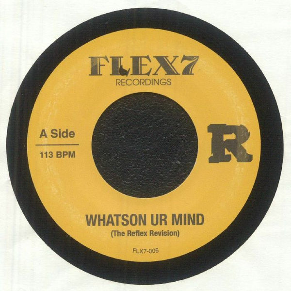The REFLEX Whatson Ur Mind/Hide Luv (7") Flex7 - punk to funk heaven