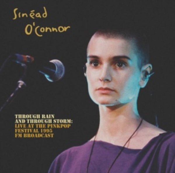 Through Rain And Through Storm: Live At The Pinkpop Festival 1995 SINEAD O'CONNOR lp - punk to funk heaven