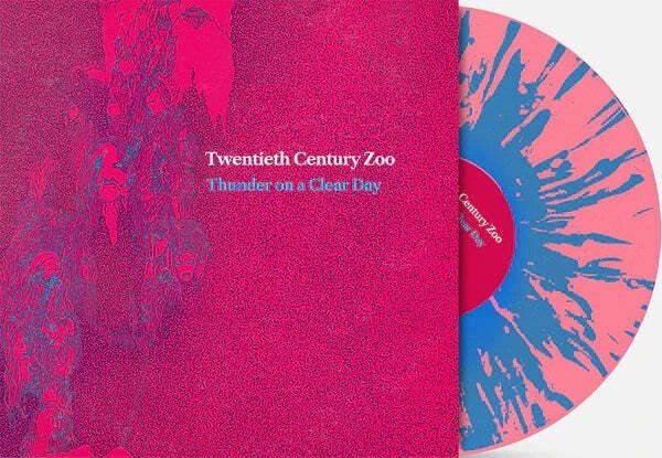 Thunder On A Clear Day (Pink/Sky Blue Splatter Vinyl) Artist TWENTIETH CENTURY ZOO Format:LP Label:GOOD TIME RECORDS - punk to funk heaven