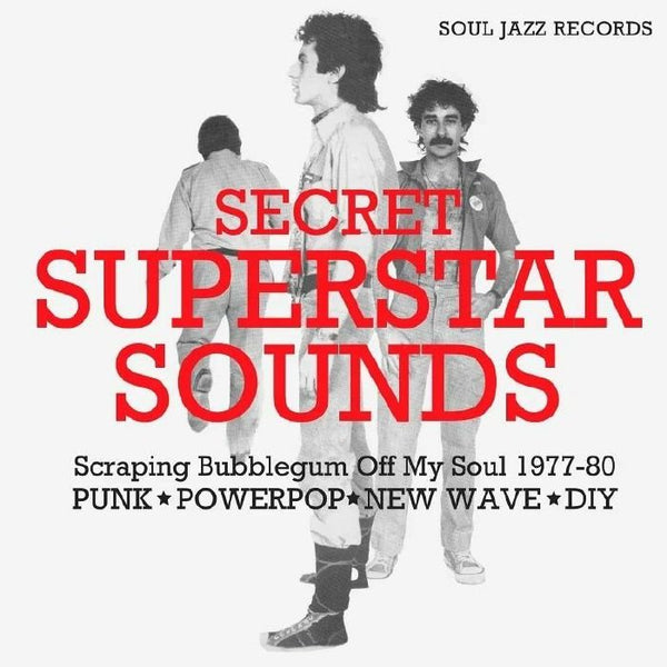 VARIOUS Secret Superstar Sounds :Scraping Bubblegum Off My Soul 1977 - 80 : Punk Powerpop New Wave DIY Soul Jazz Format: 2xLP - punk to funk heaven
