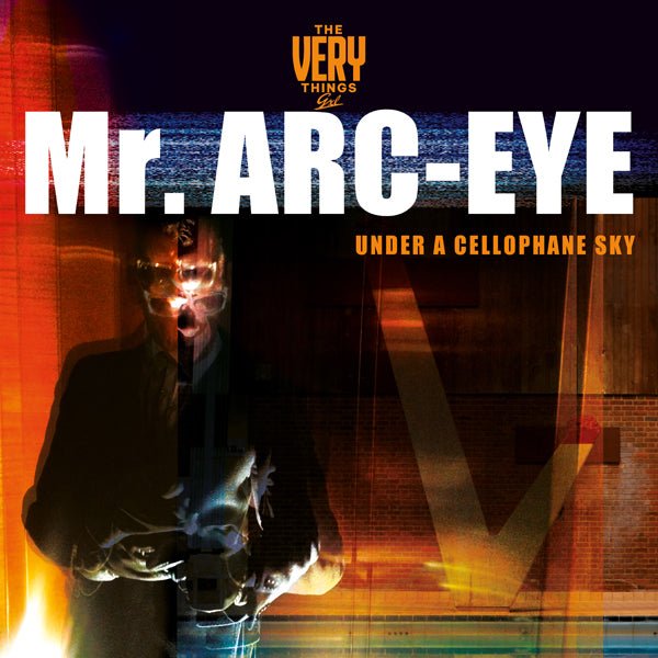 VERY THINGS, THE MR ARC - EYE (UNDER A CELLOPHANE SKY) [VINYL] Vinyl LP - punk to funk heaven