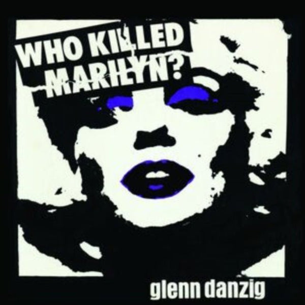 Who Killed Marilyn? Artist Glenn Danzig & The Misfits Format:Vinyl / 12" Album Picture Disc Label:Cleopatra Records - punk to funk heaven
