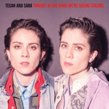 Tegan and Sara ‎– Tonight In The Dark We're Seeing Colors   Format: Vinyl LP