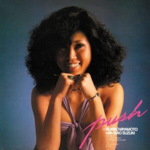 Push Artist Noriko Miyamoto & Isao Suzuki Format:Vinyl / 12" Album Label:BBE Music Catalogue No:BBE695ALP