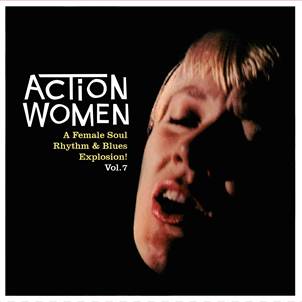 “ACTION WOMEN Vol. 7”     ANNIE WILLIAMS - I've Got A Man  BABY JEAN - If You Wanna  BARBARA DANE - I'm On My Way  YVONNE FAIR - I Found You    AW07   Action Women  7”