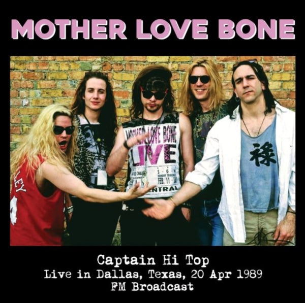 Captain Hi Top - Live In Dallas. Texas. 20 Apr 1989 Fm Broadcast Artist MOTHER LOVE BONE Format:LP Label:MIND CONTROL Catalogue No:MIND814