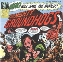 Who Will Save the World? Artist The Mighty Groundhogs Format:CD / Album Label:Fire Records Catalogue No:FIRECD509